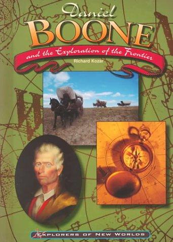 Daniel Boone and the Exploration of the Frontier (Explorers of the New World) cover