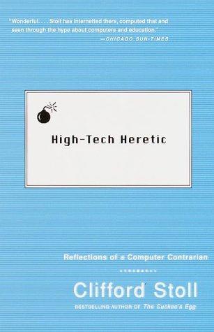 High-Tech Heretic: Reflections of a Computer Contrarian cover
