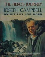 The Hero's Journey: Joseph Campbell on His Life and Work