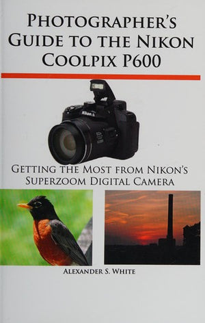 Photographer's Guide to the Nikon Coolpix P600
