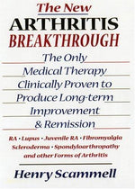 The New Arthritis Breakthrough: The Only Medical Therapy Clinically Proven to Produce Long-term Improvement and Remission of RA, Lupus, Juvenile RS, ... & Other Inflammatory Forms of Arthritis