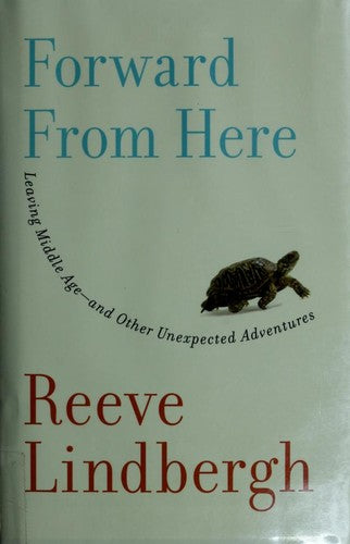 Forward From Here: Leaving Middle Age--and Other Unexpected Adventures cover