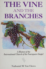 The Vine and the Branches: A History of the International Church of the Foursquare Gospel