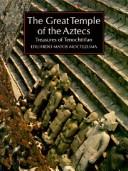 The great temple of the Aztecs: Treasures of Tenochtitlan (New aspects of antiquity) cover