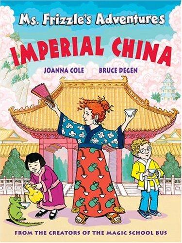 Ms. Frizzle's Adventures: Imperial China (From the Creator of the Magic School Bus) cover
