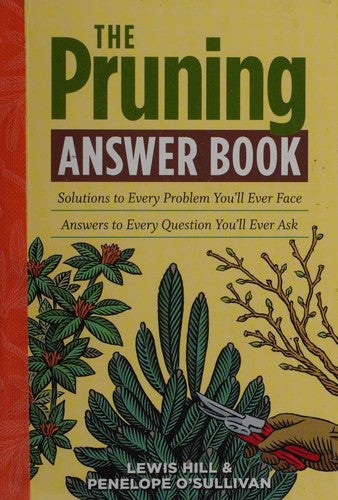 The Pruning Answer Book: Solutions to Every Problem You'll Ever Face; Answers to Every Question You'll Ever Ask (Answer Book (Storey)) cover