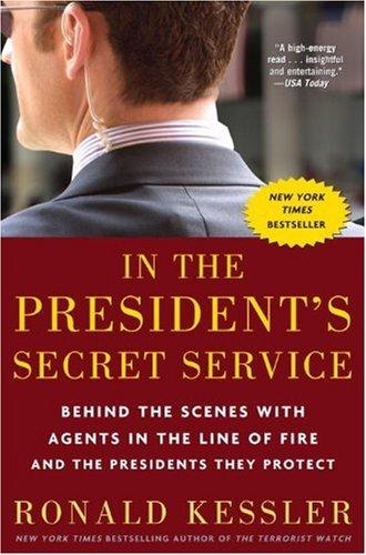 In the President's Secret Service: Behind the Scenes with Agents in the Line of Fire and the Presidents They Protect cover