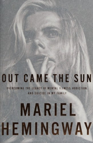 Out Came the Sun: Overcoming the Legacy of Mental Illness, Addiction, and Suicide in My Family cover