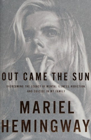 Out Came the Sun: Overcoming the Legacy of Mental Illness, Addiction, and Suicide in My Family