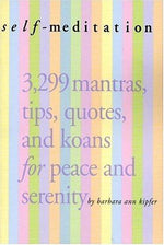 Self-Meditation: 3,299 Tips, Quotes, Reminders, and Wake-Up Calls for Peace and Serenity