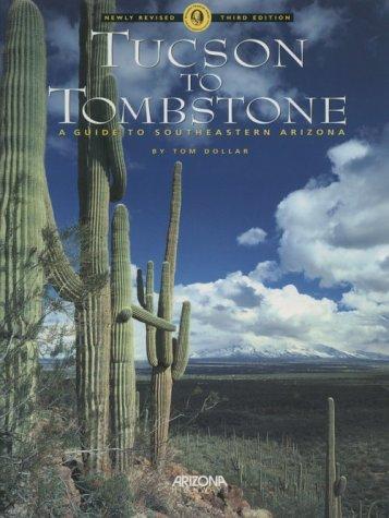 Tucson to Tombstone: A Guide to Southeastern Arizona cover