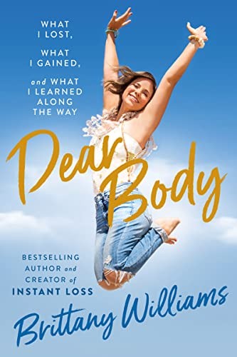 Dear Body: What I Lost, What I Gained, and What I Learned Along the Way – An Inspiring Story of Healing Trauma and Overcoming Obesity cover