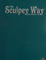 The Sculpey Way With Polymer Clay