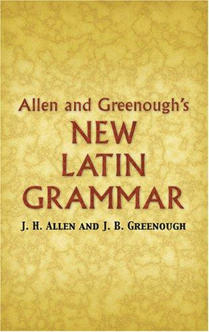 Allen and Greenough's New Latin Grammar (Dover Language Guides)