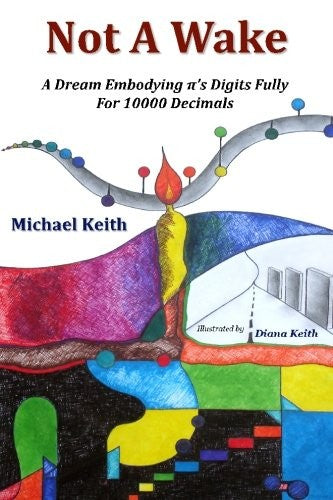 Not A Wake: A dream embodying (pi)'s digits fully for 10000 decimals cover