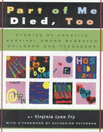 Part of Me Died Too: Stories of Creative Survival Among Bereaved Children and Teenagers