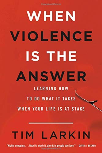 When Violence Is the Answer: Learning How to Do What It Takes When Your Life Is at Stake cover