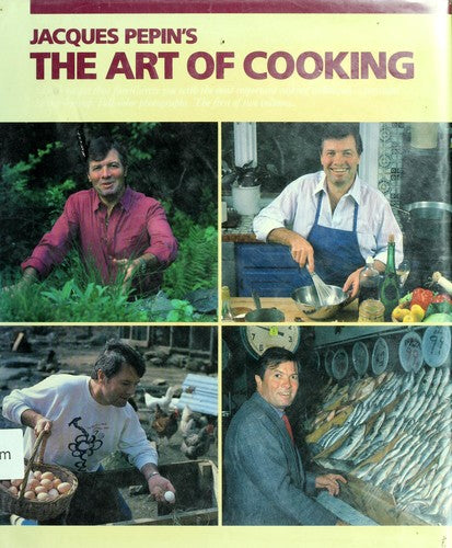 Jacques Pepin's the Art of Cooking: Superb Recipes that Familiarize You with the Most Important Cooking Techniques, Vol. 1 cover