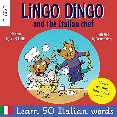 Lingo Dingo and the Italian chef: Laugh as you learn Italian for kids. Bilingual Italian English book for children; italian language learning for ... the Story-powered language learning method) cover