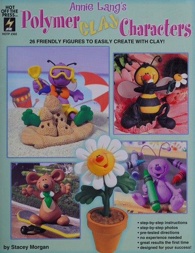 Annie Lang's Polymer Clay Characters: 26 Friendly Figures to Easily Create With Clay! cover