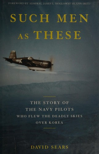Such Men as These: The Story of the Navy Pilots Who Flew the Deadly Skies over Korea cover