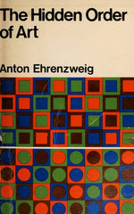 The Hidden Order of Art: A Study in the Psychology of Artistic Imagination