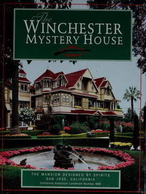 The Winchester Mystery House (The Mansion Designed by Spirits California Historical Landmark #868)