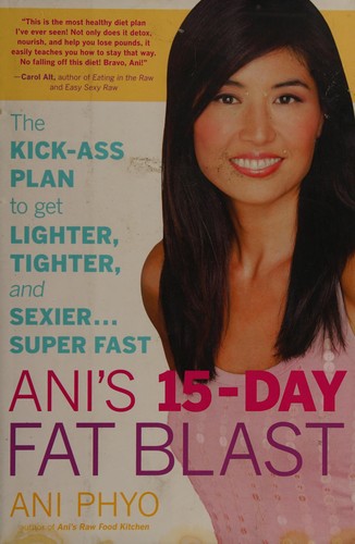 Ani's 15-Day Fat Blast: The Kick-Ass Plan to Get Lighter, Tighter, and Sexier . . . Super Fast cover